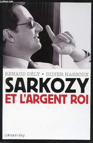 Seller image for SARKOZY ET L'ARGENT ROI for sale by Le-Livre