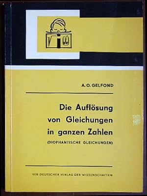 Bild des Verkufers fr Die Auflsung von Gleichungen in ganzen Zahlen (diophantische Gleichungen). : Kleine Ergnzungsreihe zu den Hochschulbchern fr Mathematik 5. Hrsg. v. Prof. Dr. Herbert Karl, Potsdam. zum Verkauf von Antiquariat Blschke