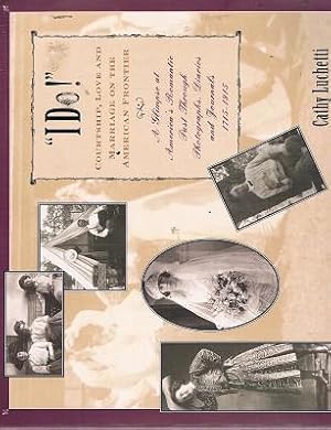 Seller image for I Do': Courtship, Love And Marriage On The American Frontier for sale by Marlowes Books and Music