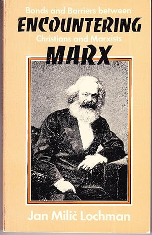 Seller image for Encountering Marx: Bonds and Barriers Between Christians and Marxists for sale by John Thompson