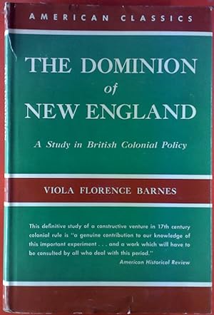 Seller image for The Dominion Of New England. A Study in British Colonial Policy for sale by biblion2