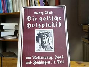 Imagen del vendedor de Die gotische Holzplastik um Rottenburg, Horb und Hechingen. 1. Teil: Die Bildwerke bis zur Mitte des 15. Jahrhunderts. a la venta por BuchKaffee Vividus e.K.