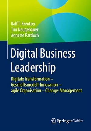 Bild des Verkufers fr Digital Business Leadership : Digitale Transformation  Geschftsmodell-Innovation  agile Organisation  Change-Management zum Verkauf von AHA-BUCH GmbH