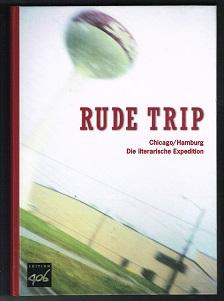Image du vendeur pour Rude Trip: Chicago-Hamburg. Die literarische Expedition. - mis en vente par Libresso Antiquariat, Jens Hagedorn