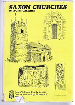 Saxon Churches in South Yorkshire. South Yorkshire County Archaeology Monograph No. 3