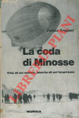 La coda di Minosse. Vita di un uomo, storia di un'impresa.