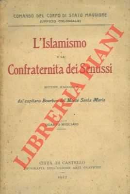 Immagine del venditore per L'islamismo e la Confraternita dei Senussi. Notizie raccolte dal capitano Bourbon del Monte Santa Maria. venduto da Libreria Piani