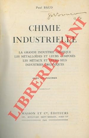 Image du vendeur pour Chimie industrielle. La grande industrie chimique. Les metalloides et leurs composes. Les metaux et leurs sels. Industries organiques. mis en vente par Libreria Piani