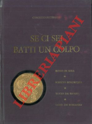 Se ci sei batti un colpo. Rosso di sera - Scritto sull'acqua - Tutto da rifare - Come un romanzo.