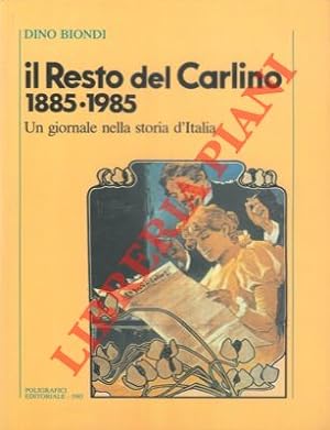 Il Resto del Carlino 1885-1985. Un giornale nella storia d'Italia.