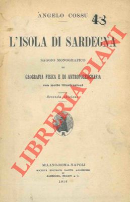 Bild des Verkufers fr L'isola di Sardegna. Saggio monografico di geografia fisica e di antropogeografia. zum Verkauf von Libreria Piani