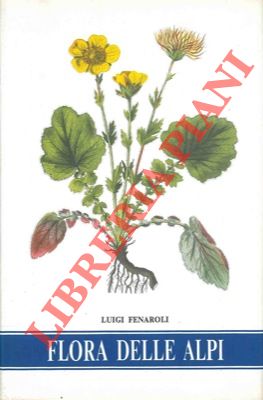 Bild des Verkufers fr Flora delle Alpi, vegetazione e flora delle Alpi e degli altri monti d'Italia. Seconda edizione. zum Verkauf von Libreria Piani
