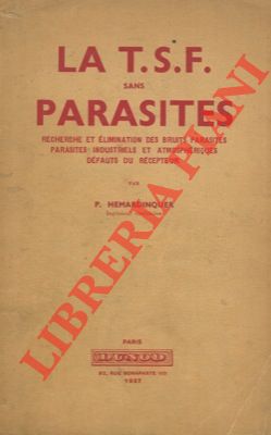 Bild des Verkufers fr La T.S.F. sans parasites. Recherches et limination des bruits parasites . Parasites industriels et atmosphriques. Dfauts du rcepteur. zum Verkauf von Libreria Piani