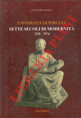 Università di Perugia. Sette secoli di modernità. 1308-1976.