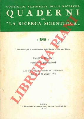 Parchi e riserve; territorio, popolazioni. Atti convegno CNR-Roma, 10/12 giugno 1974.