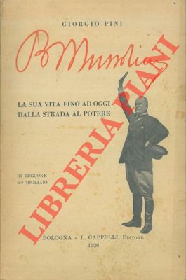 Bild des Verkufers fr Benito Mussolini. La sua vita fino ad oggi dalla strada al potere. zum Verkauf von Libreria Piani