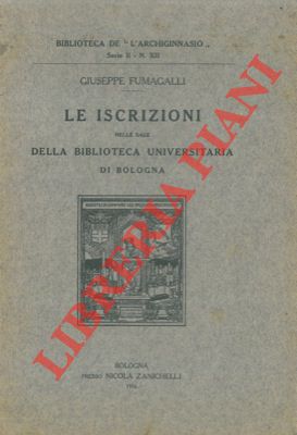 Bild des Verkufers fr Le iscrizioni nelle sale della Biblioteca Universitaria di Bologna. zum Verkauf von Libreria Piani