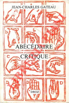Bild des Verkufers fr Abcdaire critique. Flaubert, Baudelaire, Rimbaud, Dadas et Surralistes, Saint-John Perse, Butor, &c. zum Verkauf von Libreria Piani