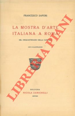 Image du vendeur pour La mostra d' arte italiana a Roma nel cinquantenario della Capitale. mis en vente par Libreria Piani