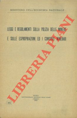 Seller image for Leggi e regolamenti sulla polizia delle miniere e sulle espropriazioni ed i consorzi minerari. for sale by Libreria Piani