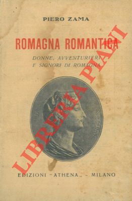 Bild des Verkufers fr Romagna romantica. Donne, avventurieri e signori di Romagna. zum Verkauf von Libreria Piani