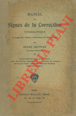 Manuel des signes de la correction typographique à l'usage des auteurs, correcteurs et compositeurs.