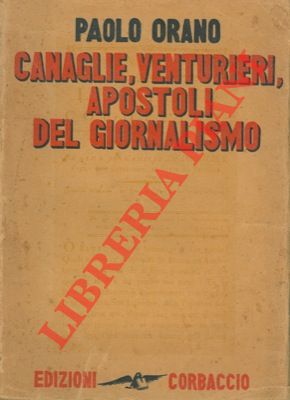 Bild des Verkufers fr Canaglie, venturieri, apostoli del giornalismo. zum Verkauf von Libreria Piani