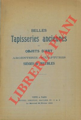 Catalogue des belles tapisseries anciennes des fabriques d'Aubusson, Beauvais, Flandres et autres...