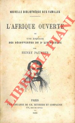 L'Afrique ouverte ou une esquisse des découvertes du Dr. Livingstone.