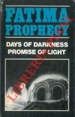 Fatima Prophecy. Days of darkness. Promise of light.