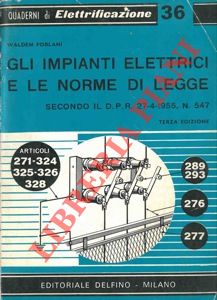 Gli impianti elettrici e le norme di legge secondo il D. P. R. 27-4-1955, N 547