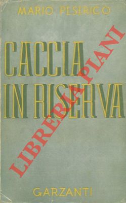 Caccia in riserva. Con prefazione di Marco Ramperti.