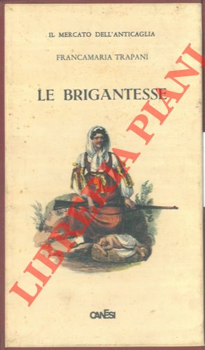 Image du vendeur pour Le brigantesse. mis en vente par Libreria Piani