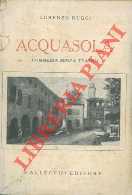 Seller image for Acquasola. Commedia senza teatro. for sale by Libreria Piani
