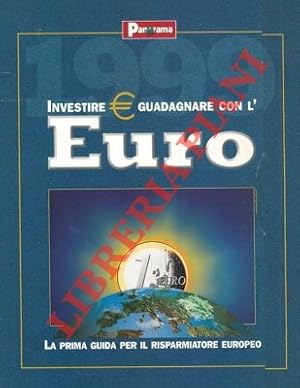 1999 investire e guadagnare con l'euro. La prima guida per il risparmiatore europeo.