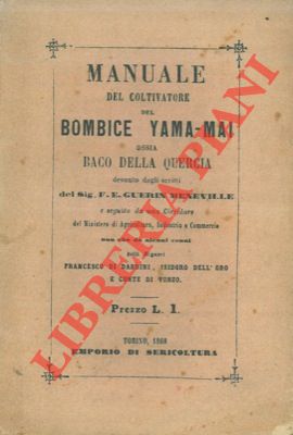 Manuale del coltivatore del bombice Yama-Mai ossia baco della quercia.