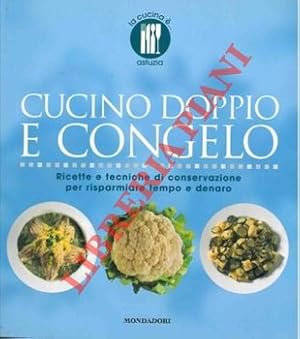 Immagine del venditore per Cucino doppio e congelo. Ricette e tecniche di conservazione per risparmiare tempo e denaro. venduto da Libreria Piani