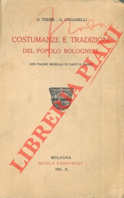 Costumanze e tradizioni del popolo bolognese. Con pagine musicali di canti e danze.