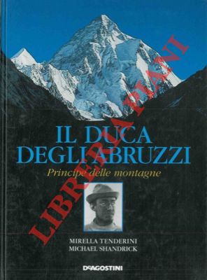 Seller image for Il Duca degli Abruzzi principe delle montagne. for sale by Libreria Piani