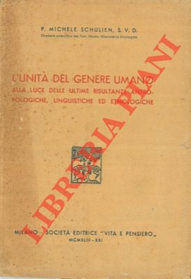 L'unità del genere umano alla luce delle ultime risultanze antropologiche, linguistiche ed etnolo...