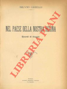 Bild des Verkufers fr Nel paese della nostra Regina. Ricordi di viaggio. zum Verkauf von Libreria Piani