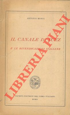Bild des Verkufers fr Il Canale di Suez e le rivendicazioni italiane. zum Verkauf von Libreria Piani