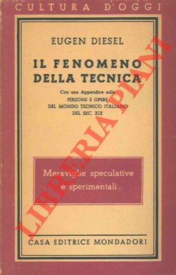 Il fenomeno della tecnica. Con una Appendice sulle persone e opere del mondo tecnico italiano del...