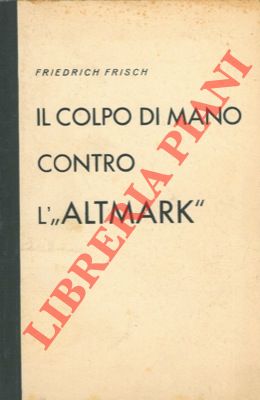 Seller image for Il colpo di mano contro l' "Altmark". for sale by Libreria Piani