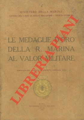 Seller image for Le medaglie d'oro della R. Marina al valor militare. for sale by Libreria Piani