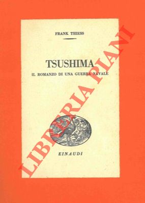 Tsushima. Il romanzo di una guerra navale.