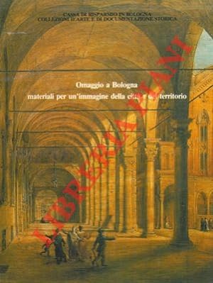 Bild des Verkufers fr Omaggio a Bologna. materiali per un'immagine della citt e del territorio. zum Verkauf von Libreria Piani