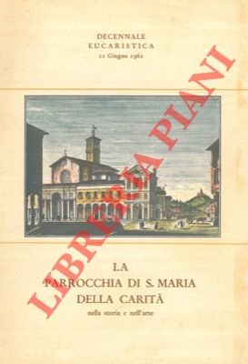 Seller image for La Parrocchia di Santa Maria della Carit nella storia e nell'arte. for sale by Libreria Piani