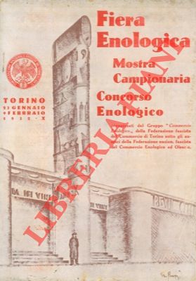 Fiera enologica. Mostra campionaria. Concorso Enologico. Torino 26 gennaio - 9 febbraio 1932.