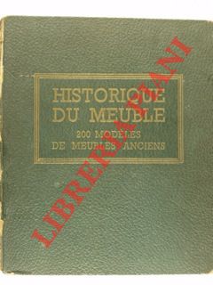 Historique du meuble. Sélection de 200 modéles de Meubles Anciens. Français et etrangers en tous ...